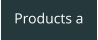 Products a