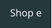 Shop e