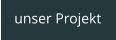 unser Projekt
